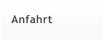 Anfahrt