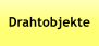 Drahtobjekte